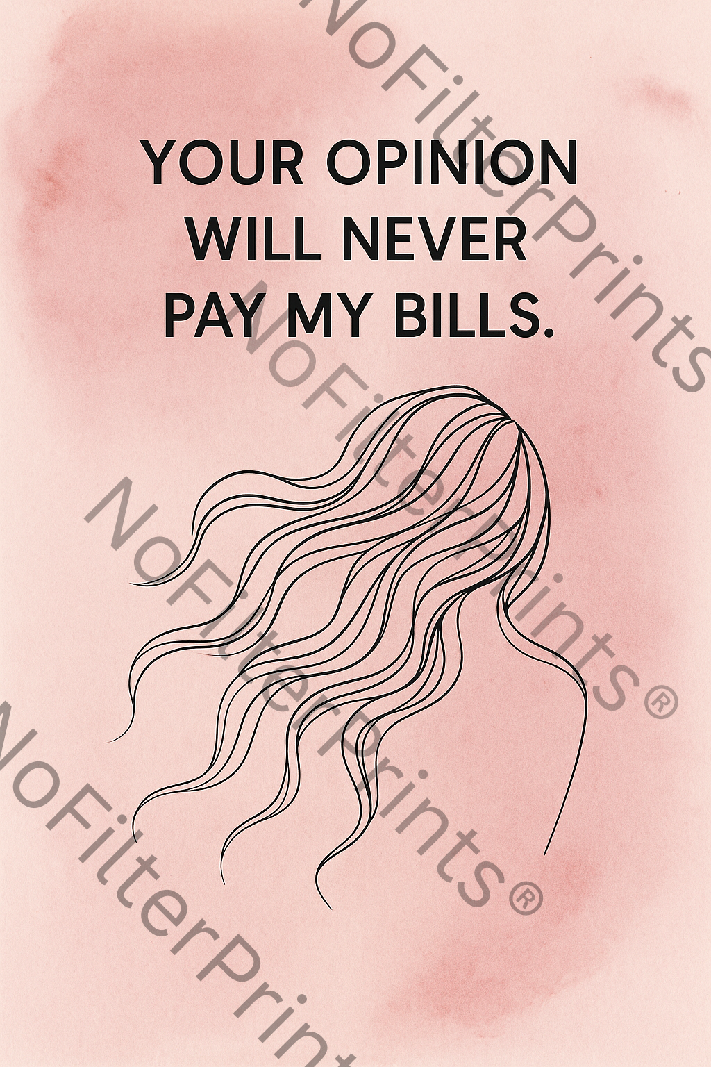 „Your opinion never pay my bills“